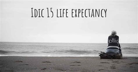 idic(15 life expectancy)